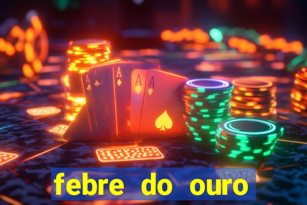 febre do ouro temporada 14